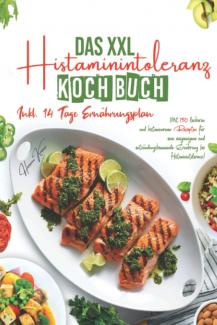 Das XXL Histaminintoleranz Kochbuch